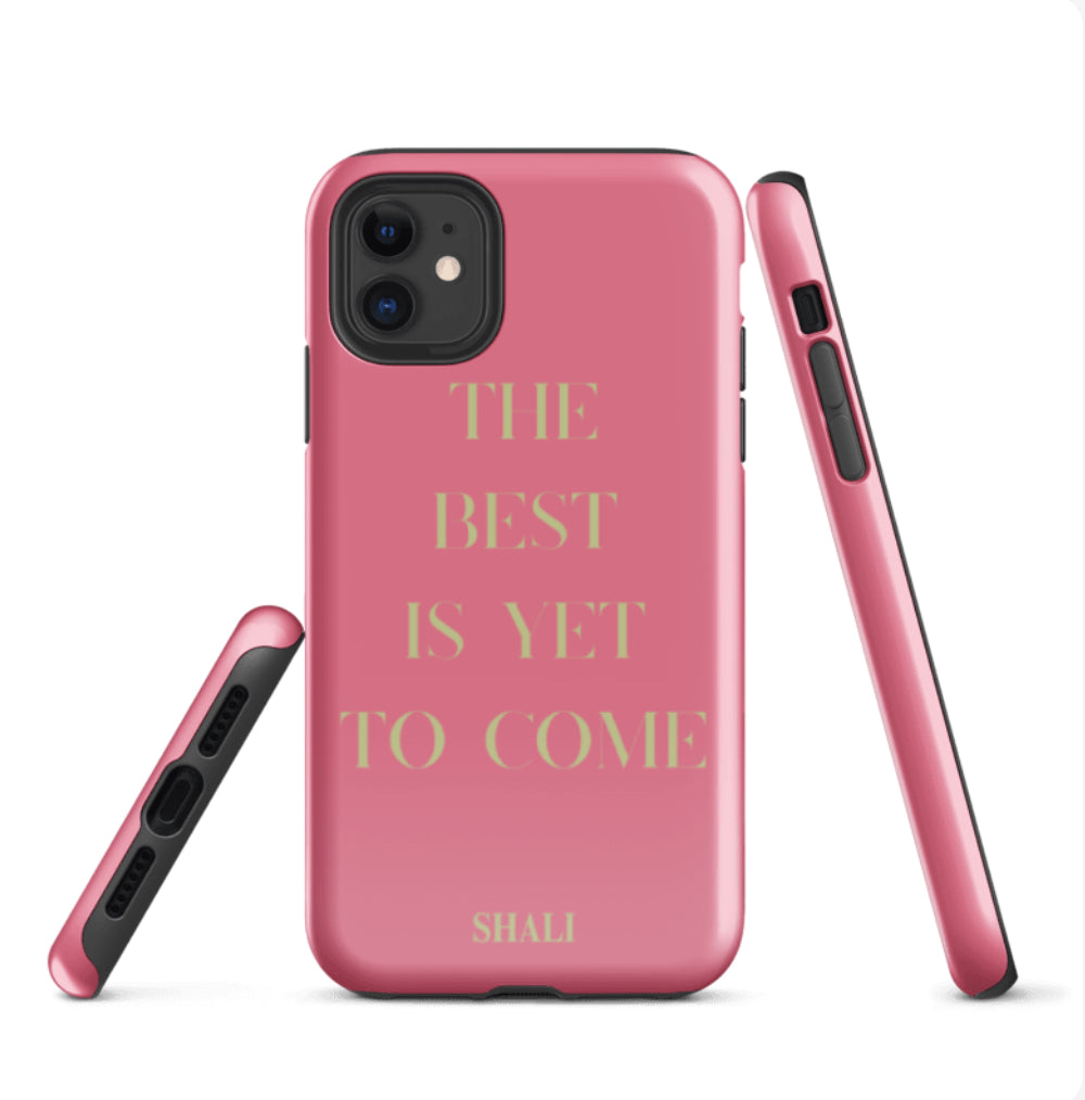 the best is yet to come phone case