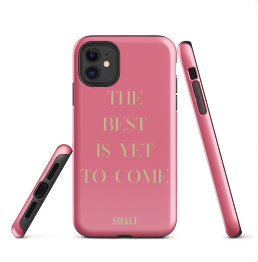 the best is yet to come phone case